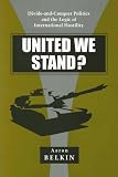 United We Stand?: Divide-and-Conquer Politics And the Logic of International Hostility (Suny Series in Global Politics)