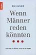 Wenn M�nner reden k�nnten ...: ... und was sie f�hlen, ohne es zu sagen