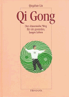 Qi Gong - Der chinesische Weg f&uuml;r ein gesundes, langes Leben - Qingshan Liu