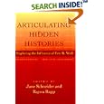 Articulating Hidden Histories: Exploring the Influence of Eric R. Wolf by Jane Schneider and Rayna Rapp