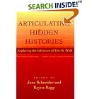 Click here to buy Articulating Hidden Histories: Exploring the Influence of Eric R. Wolf by Jane Schneider and Rayna Rapp.