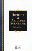 Humility & Absolute Surrender (Hendrickson Christian Classics)