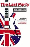 The Last Party: Britpop, Blair and the Demise of English Rock
