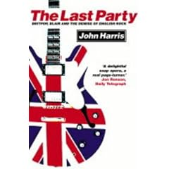 The Last Party: Britpop, Blair and the Demise of English Rock