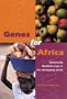 Genes for Africa: Genetically Modified Crops in the Developing World