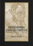 Critical Thinking Across the Curriculum: A Brief Edition of Thought and Knowledge