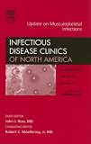 Updates in Musculoskeletal Infections, An Issue of Infectious Disease Clinics (The Clinics: Internal Medicine)