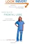 Another Day in the Frontal Lobe: A Brain Surgeon Exposes Life on the Inside