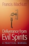 Deliverance from Evil Spirits: A Practical Manual