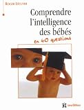 Comprendre l' intelligence des b�b�s en 40 questions