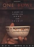 One Bowl: A Guide to Eating for Body and Spirit