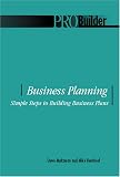 Business Planning: Simple Steps to Building Business Plans (Pro Builder)