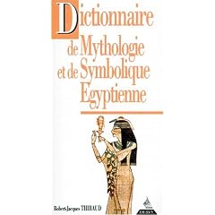 Dictionnaire de mythologie et de symbolique �gyptienne