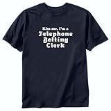 T-Shirt Navy Blue  Kiss Me, I Am Telephone Betting Clerk  Occupations