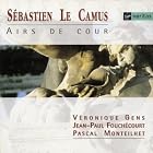 Le Camus- Airs de cour Gens, Fouchécourt, Monteilhet by Sébastien Le Camus, Véronique Gens, Jean-Paul Fouchecourt, and Pascal Monteilhet