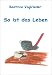  : So ist das Leben