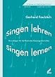 Singen lehren - Singen lernen. Grundlagen f�r die Praxis des Gesangunterrichtes. Forum Musikp�dagogik, Bd. 24