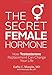 The Secret Female Hormone: How Testosterone Replacement Can Change Your Life