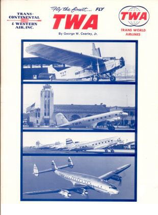 Fly the Finest... Fly TWA : A Pictorial History of Trans World Airlines, 1925 - 1987.
