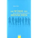 Die W�rde des Menschen oder Der blinde Fleck in unserer Gesellschaftvon "Stephan Marks"