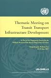 Thematic Meeting on Transit Transport Infrastructure Development: As Part of the Preparatory Process for the Midterm Review of the Almaty Programme of ... (Ouagadougou, Burkina Faso, 18-20 June 2007)