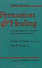 Persuasion and Healing: A Comparative Study of Psychotherapy
