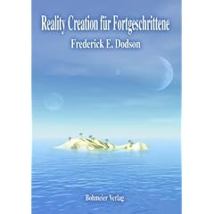 Reality Creation f�r Fortgeschrittene