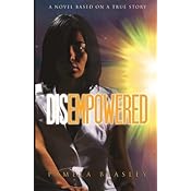 DISEMPOWERED: A Novel Based On A...