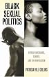 Black Sexual Politics: African Americans, Gender, and the New Racism