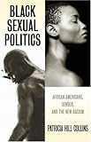 Black Sexual Politics: African Americans, Gender, and the New Racism