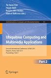 Ubiquitous Computing and Multimedia Applications: Second International Conference, UCMA 2011, Daejeon, Korea, April 13-15, 2011. Proceedings, Part II ... in Computer and Information Science)