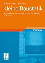 Kleine Baustatik: Grundlagen der Statik und Berechnung von Bauteile