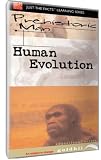 Just The Facts: Prehistoric Man - Human Evolution