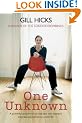One Unknown: A powerful account of survival and one woman's inspirational journey to a new life