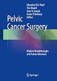 Pelvic cancer surgery : modern breakthroughs and future advances