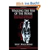 Walking the Way of the Horse: Exploring the Power of the Horse-Human Relationship