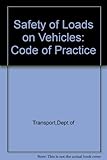 Safety of loads on vehicles : code of practice