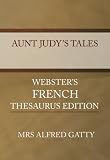 Aunt Judy's Tales - Webster's French Thesaurus Edition Aunt Judy's Tales - Webster's French Thesaurus Edition