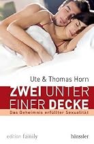 Zwei unter einer Decke: Das Geheimnis erf&uuml;llter Sexualit&auml;t