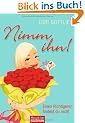 Nimm ihn!: Einen Richtigeren findest du nicht -