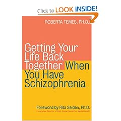 Getting Your Life Back Together When You Have Schizophrenia by Roberta Temes