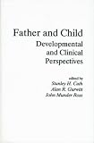 Father and Child: Developmental and Clinical Perspectives