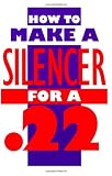 How To Make A Silencer For A .22