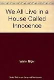 We all live in a house called innocence