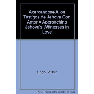 Acercandose A los Testigos de Jehova Con Amor = Approaching Jehova's Witnesses in Love (Spanish Edition)