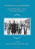 Persona and paradox : issues of identity for C.S. Lewis, his friends and associates