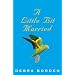 A Little Bit Married: A Novel