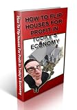 How To Flip Houses For Profit in Today's Economy