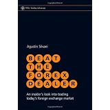 Beat the Forex Dealer: An insider's look into trading today's foreign exchange market (Wiley Trading)