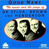 Good News: The Music and the Songs of De Sylva, Brown And Henderson